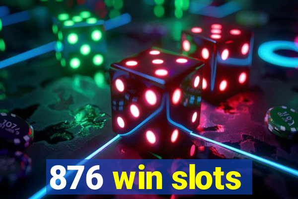 876 win slots